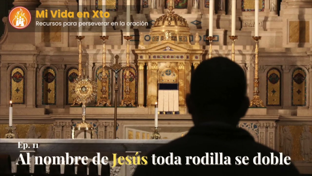 Mi Vida en Xto | Episodio 11 Al nombre de Jesús toda rodilla se doble