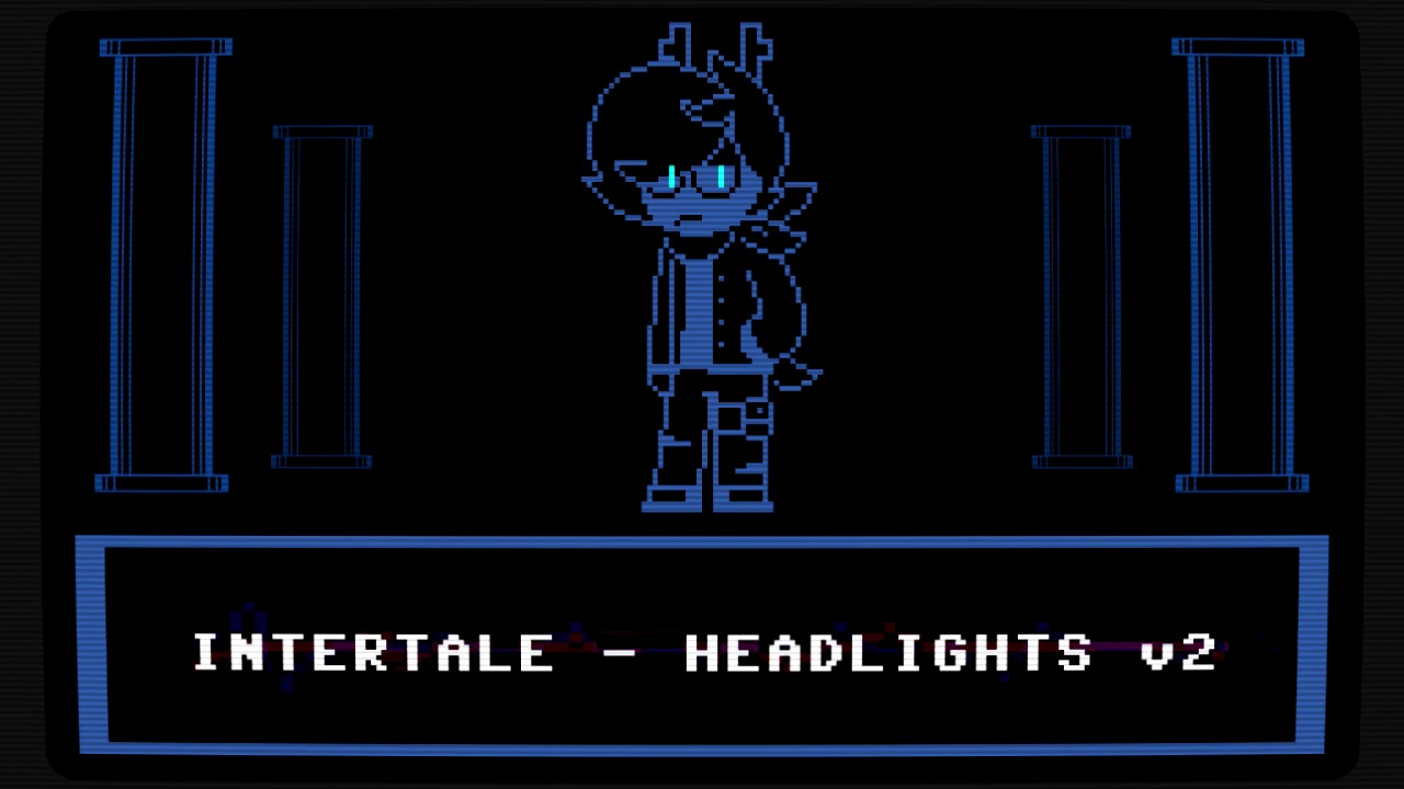 [INTERTALE] HEADLIGHTS v2 [G0ATFAC3 FM]