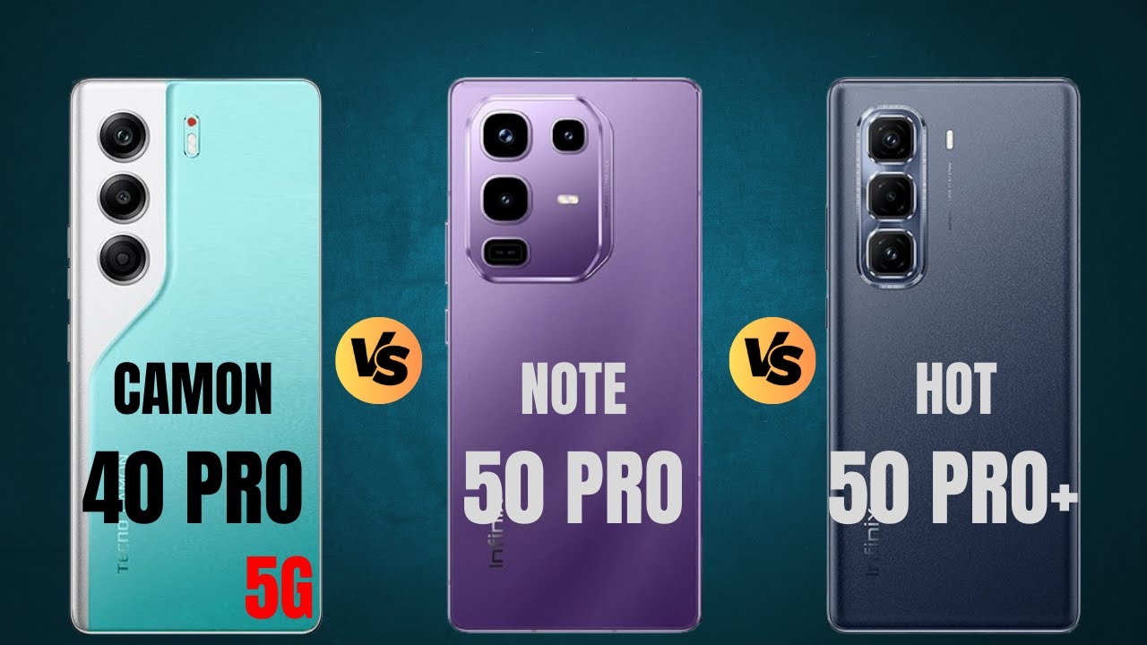 Infinix Note 50 Pro vs Tecno Camon 40 Pro 5G vs Infinix Hot 50 Pro Plus || Which One The Best