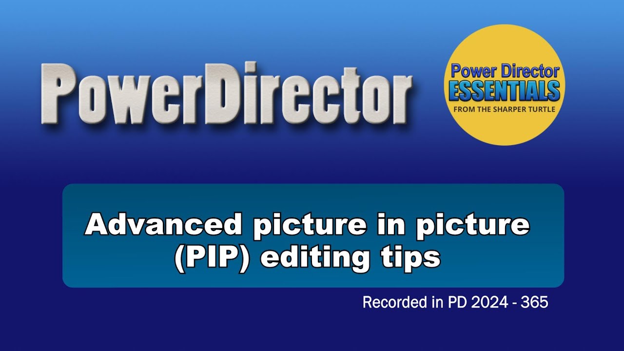 Advanced Picture in Picture (PIP) Editing Tips in PowerDirector