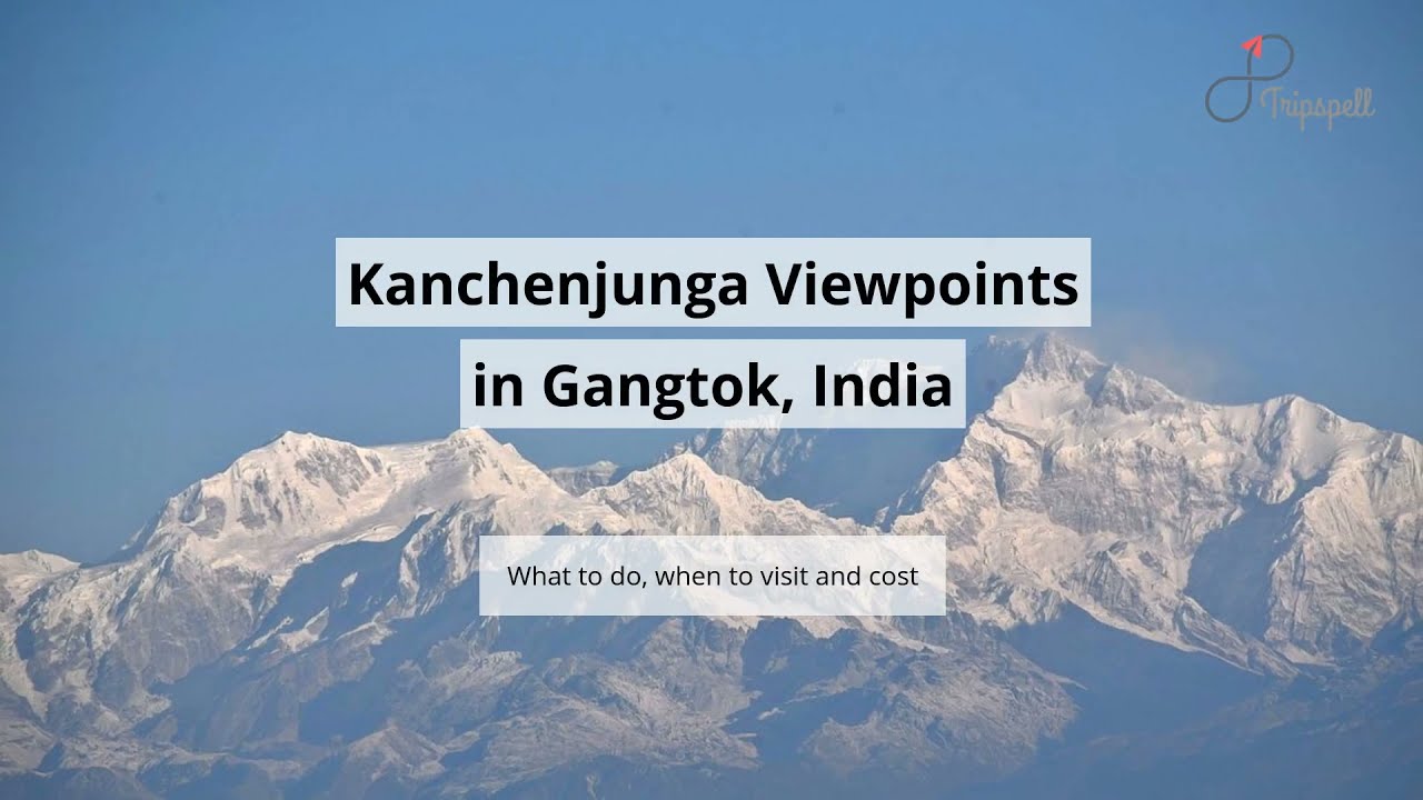 Kanchenjunga Viewpoints, Gangtok Guide - What to do, When to visit, How to reach, Cost  Tripspell