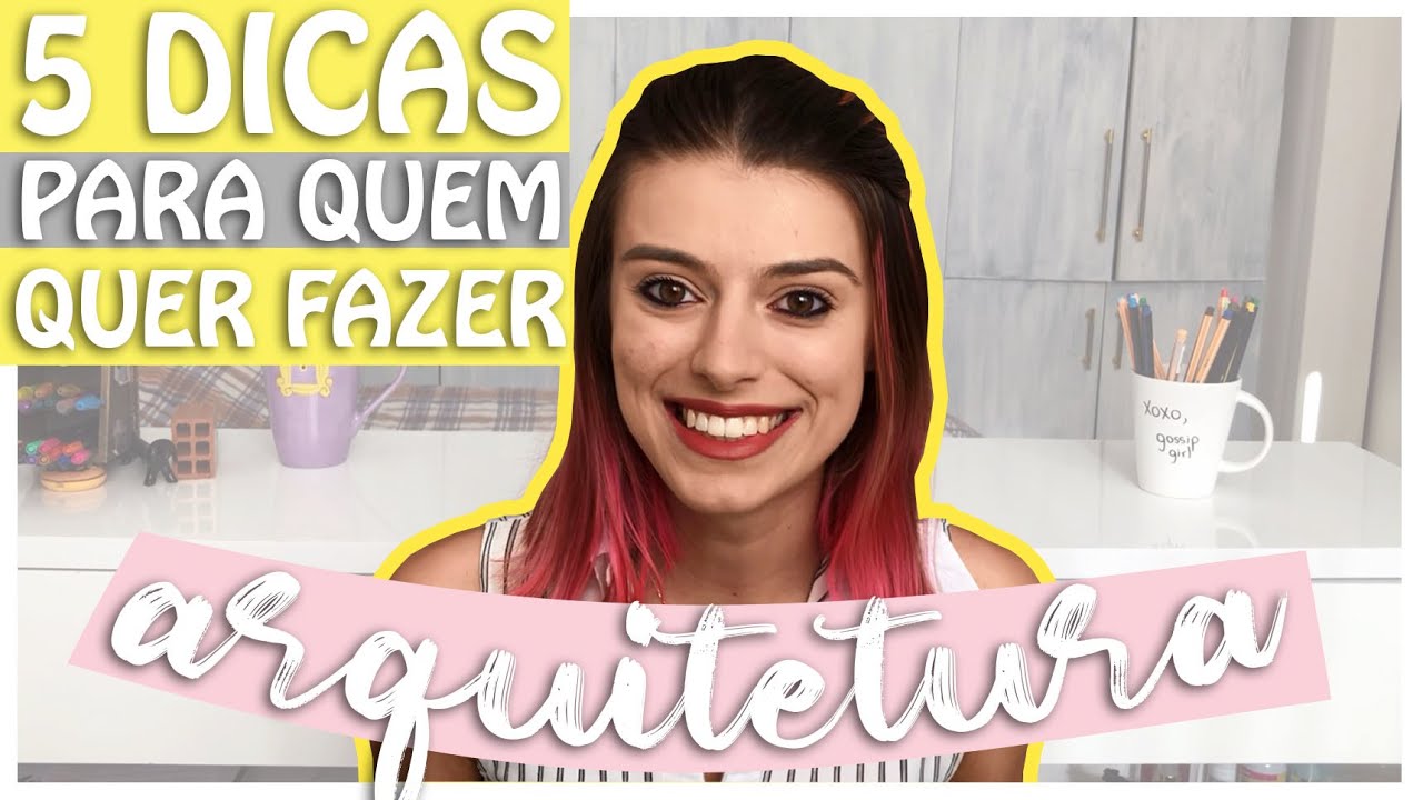 5 Dicas para Quem Quer Fazer ARQUITETURA