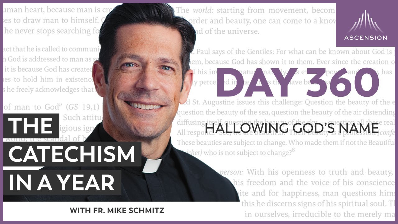 Day 360: Hallowing God’s Name — The Catechism in a Year (with Fr. Mike Schmitz)