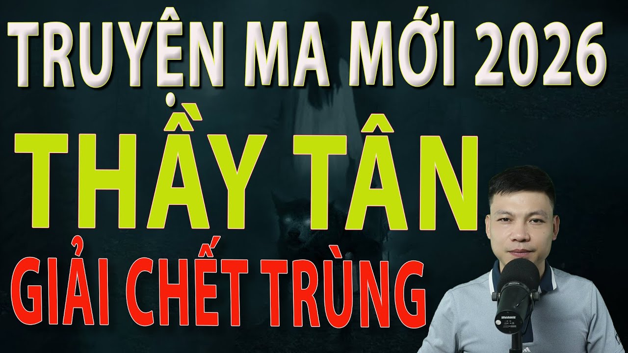 Truyện Ma Mới 2026 - THẦY TÂN GIẢI CHẾT TRÙNG - Truyện ma làng quê MC Đình Soạn #mcdinhsoan