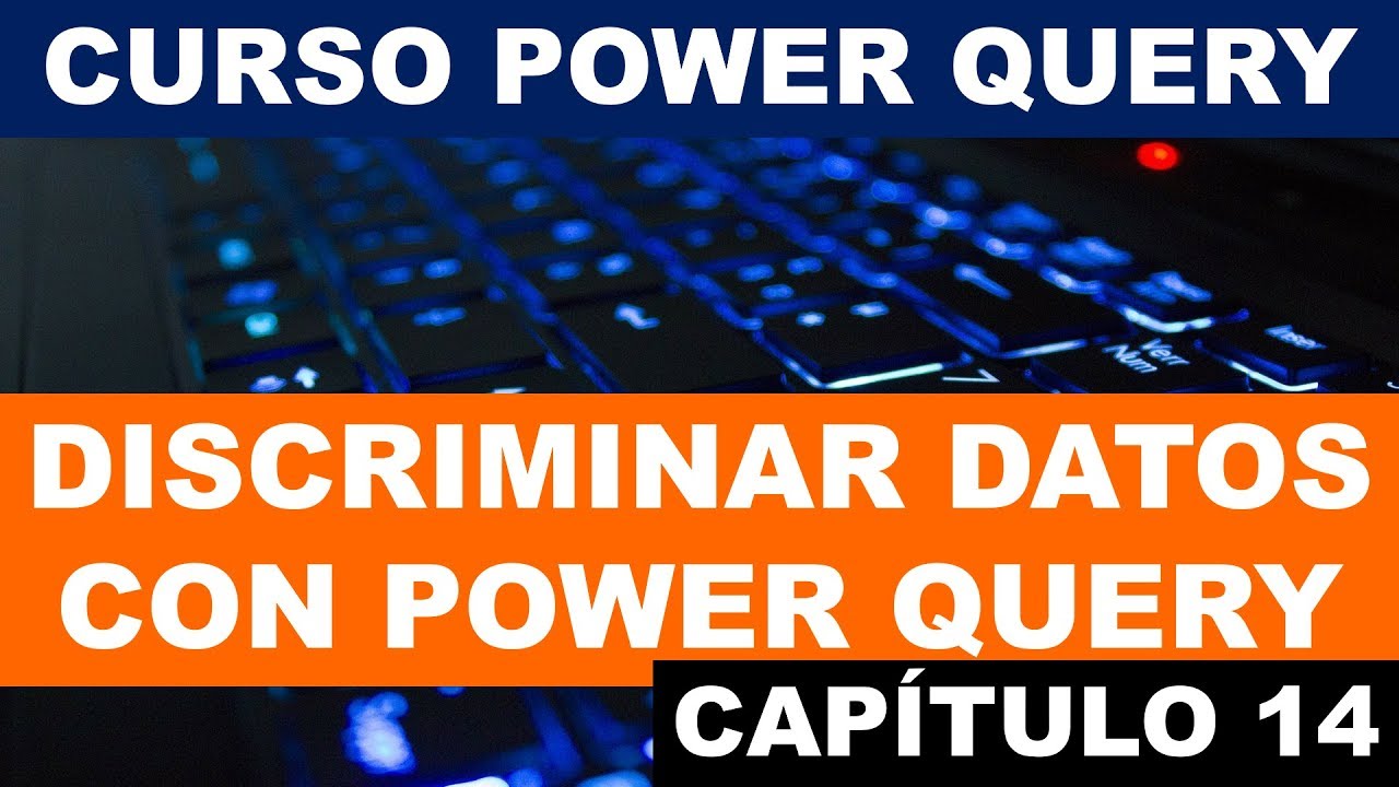 Como discriminar datos con Power Query | Curso de Power Query en Excel