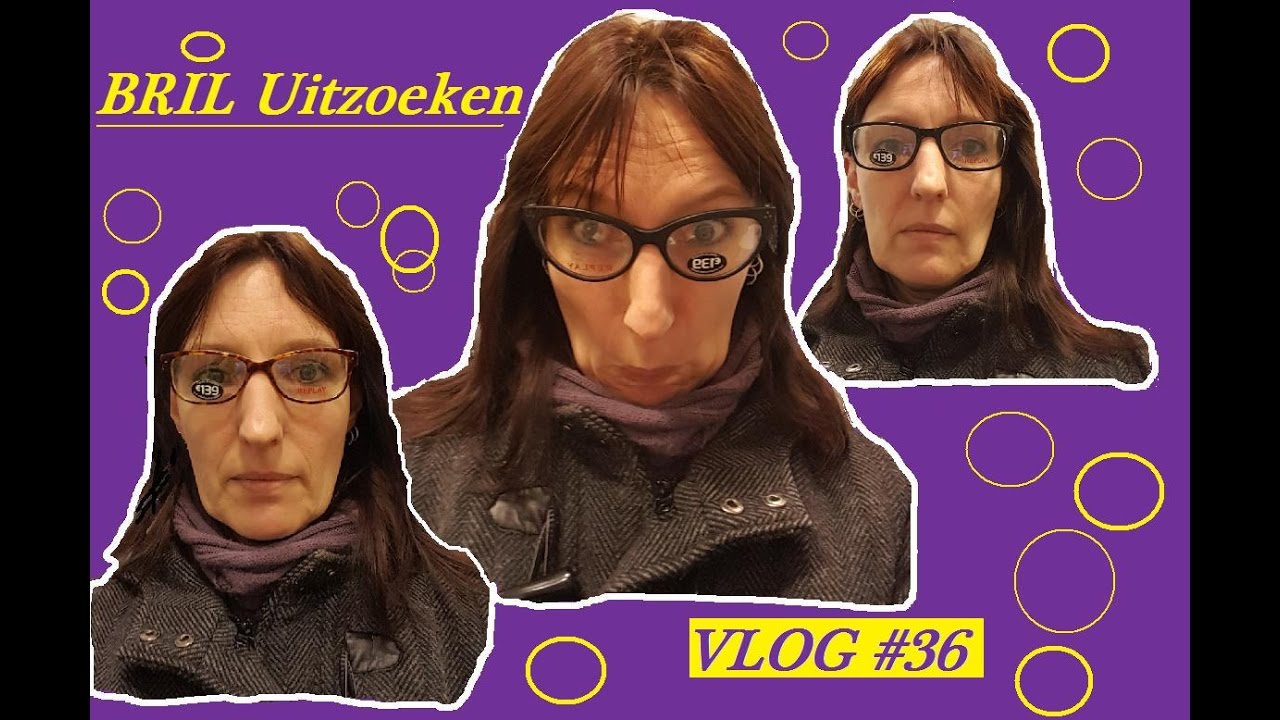 BRIL uitzoeken  BRILLEN VLOG! # 36