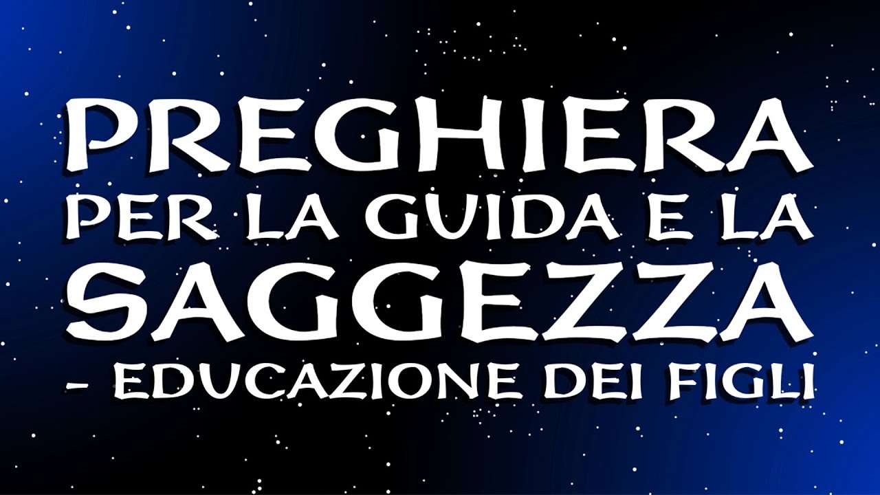 Preghiera per la Guida e la Saggezza - Educazione dei Figli  #Preghiera #GenitoriCattolici #fede