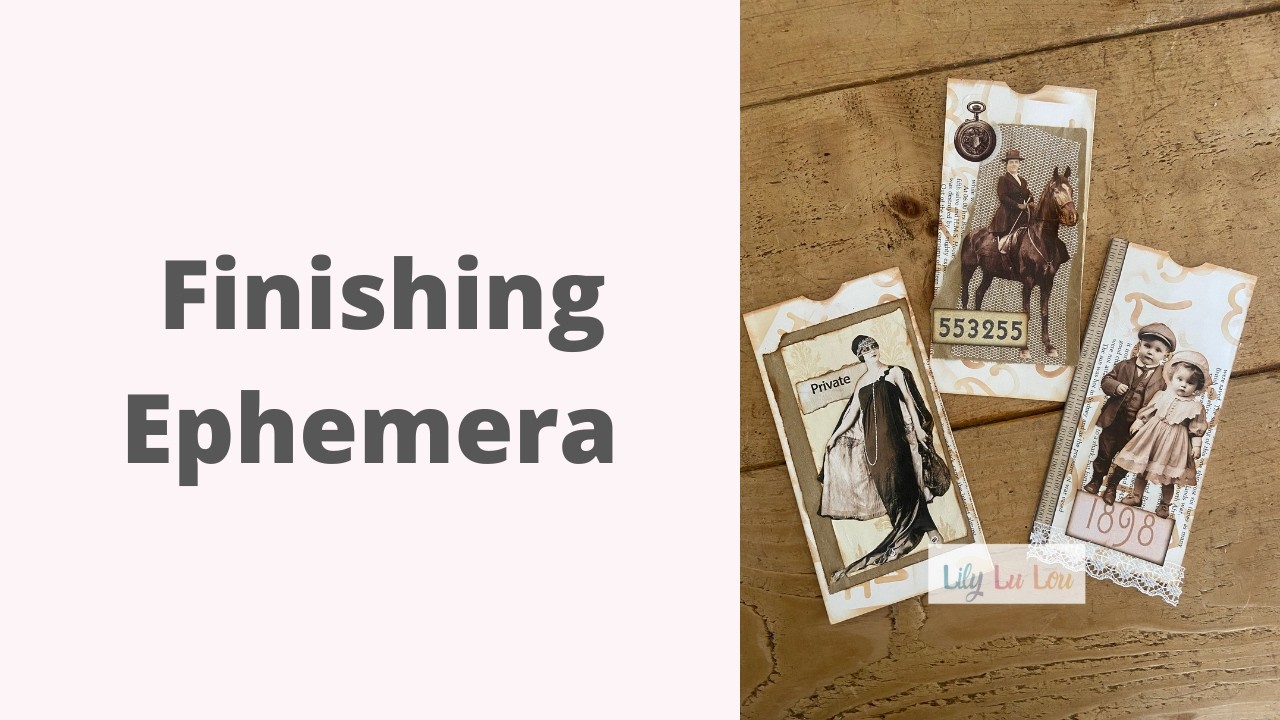 Finishing off Ephemera Pieces