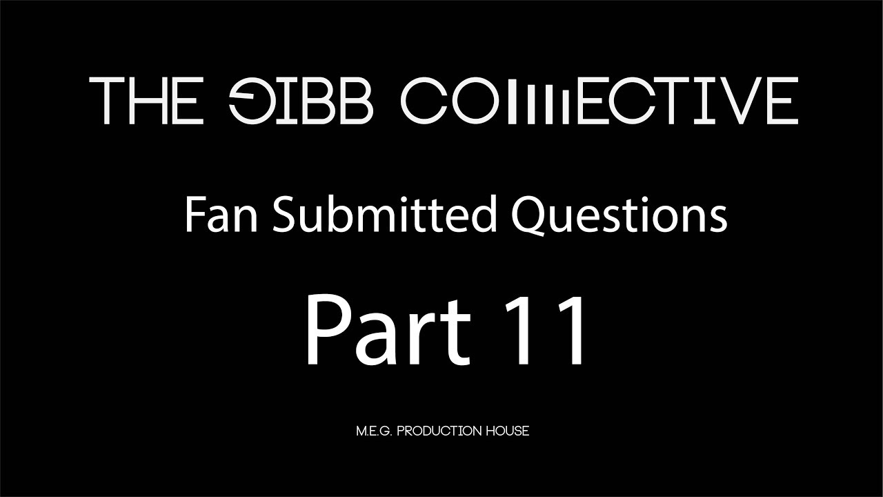 Gibb Collective Fan Submitted Questions part 11.