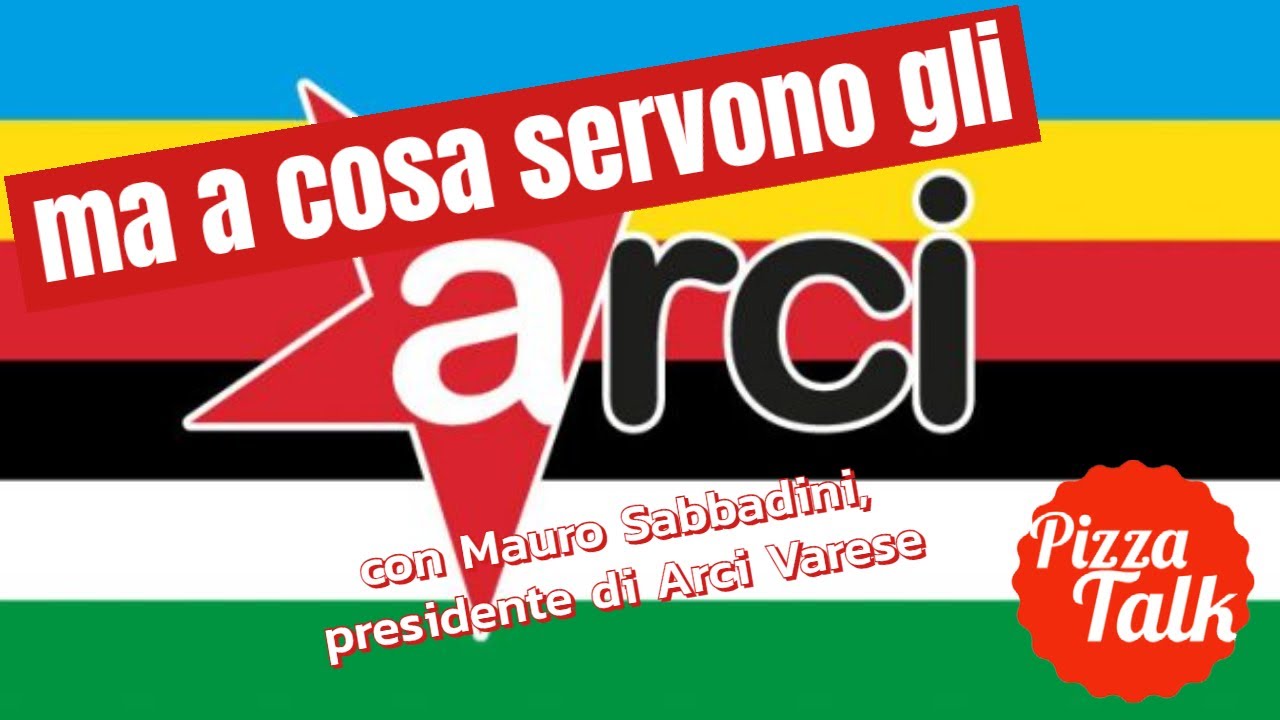 GLI ARCI servono davvero? - con Mauro Sabbadini, presidente Arci Varese