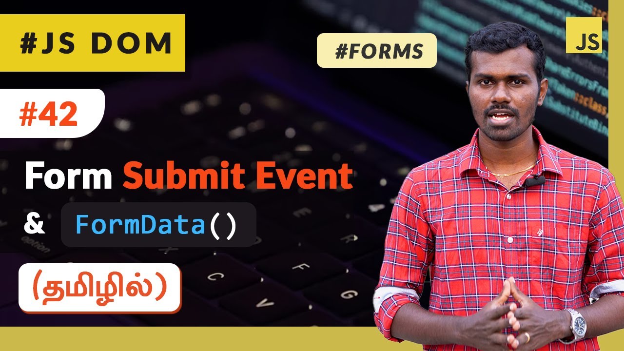 #42 - Javascript Form Submit and FormData Event - (தமிழில்) (Tamil) | JavaScript DOM