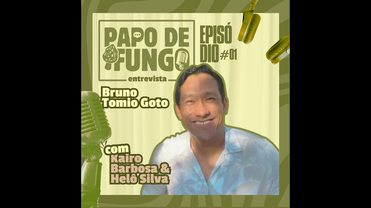 PAPO DE FUNGO - Fungos em ação: Nasce o INCT_Fungos BR com Prof. Dr. Bruno Tomio Goto