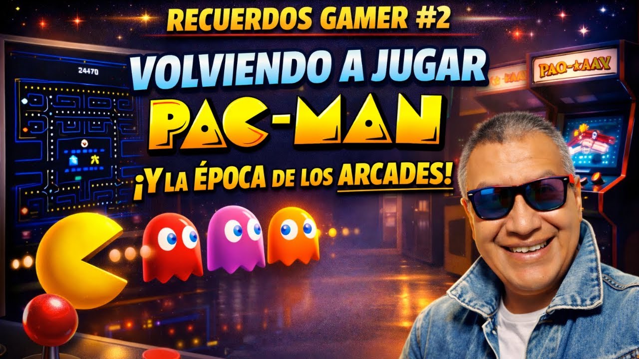 Recuerdos Gamer #2 | Volviendo a jugar Pac-Man y los arcades de mi infancia