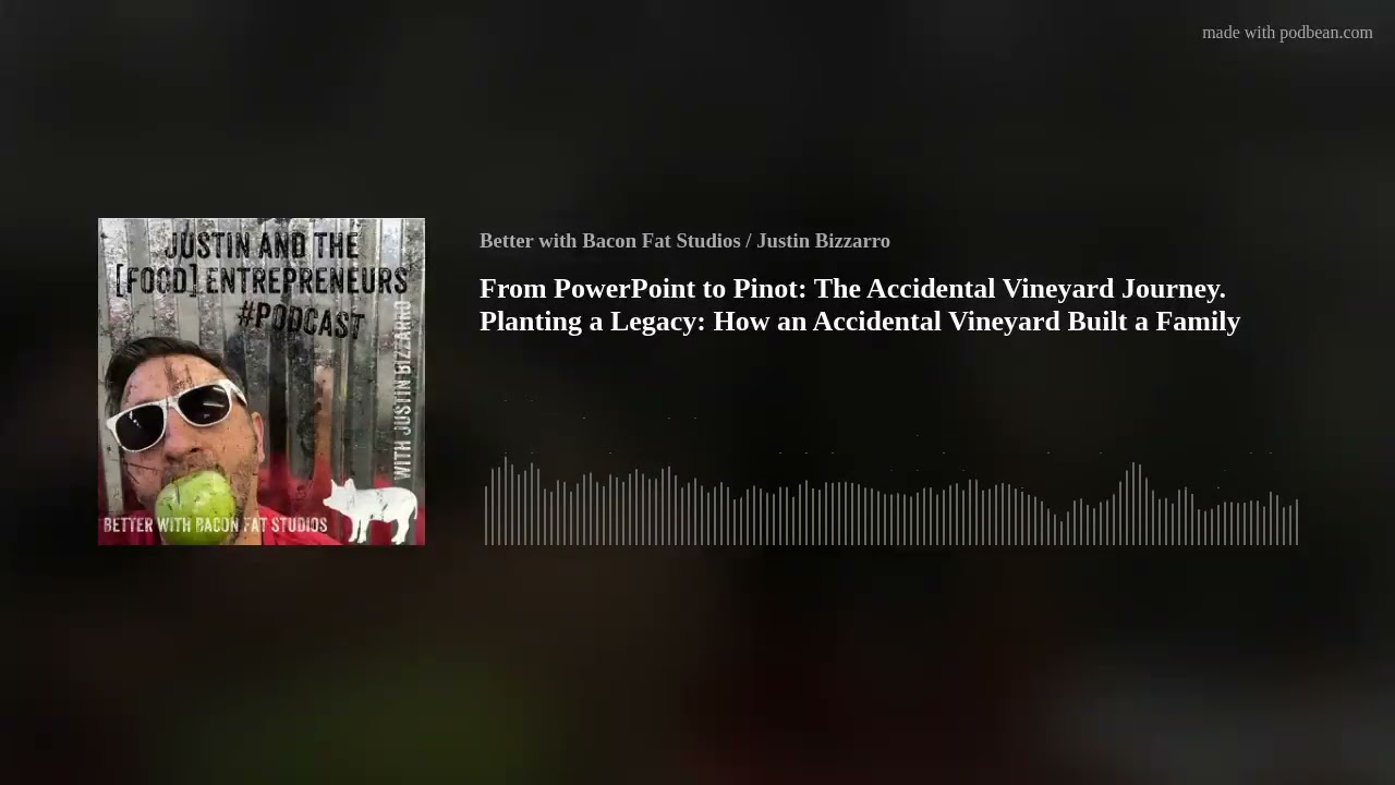 From PowerPoint to Pinot: The Accidental Vineyard Journey.  Planting a Legacy: How an Accidental Vin