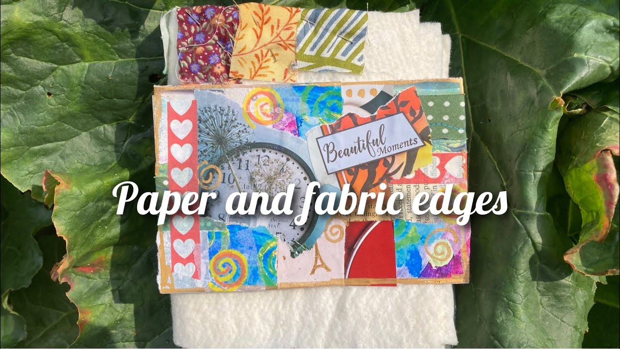 Gentle relaxing art fold over paper edged postcard & fabric edges for a fabric journal PROCESS VIDEO