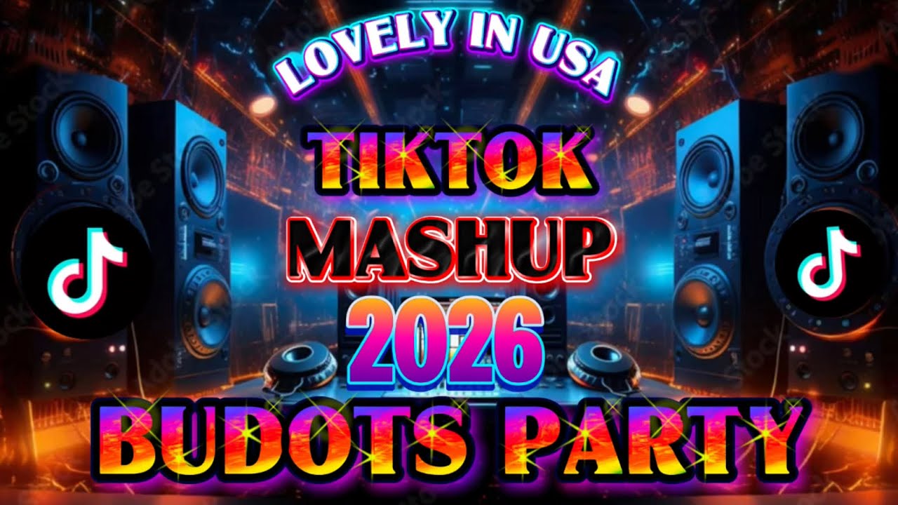 TIKTOK MASHUP 2026 BUDOTS PARTY