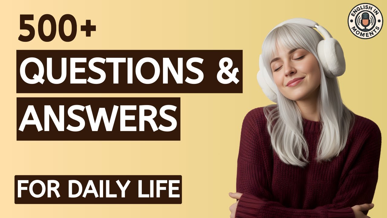 English Speaking Practice: 500+ Questions & Answers for Daily Life