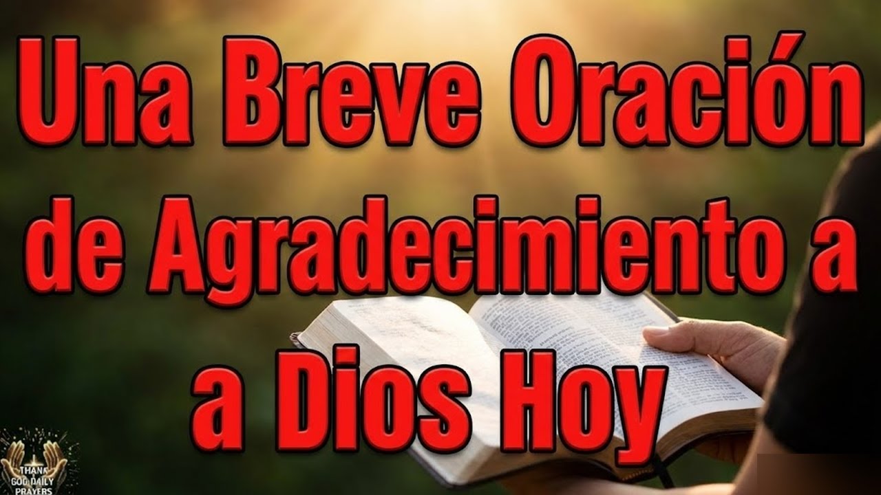 Oración Poderosa | ¡Gracias Señor por Elegirme, Protegerme y Proveerme!