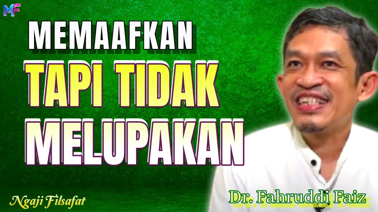 27.2 Memaafkan Tapi Tidak Melupakan ~Dr.Fahruddin Faiz