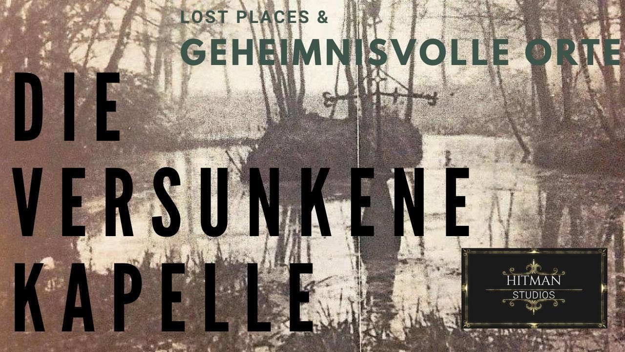 Geheimnisvolle Spukorte - DIE VERSUNKENE KAPELLE - Lost Places
