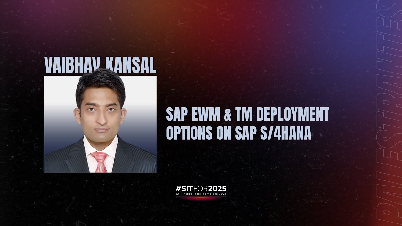sitFOR2025-Vaibhav Kansal-SAP EWM & TM deployment options on SAP S/4HANA