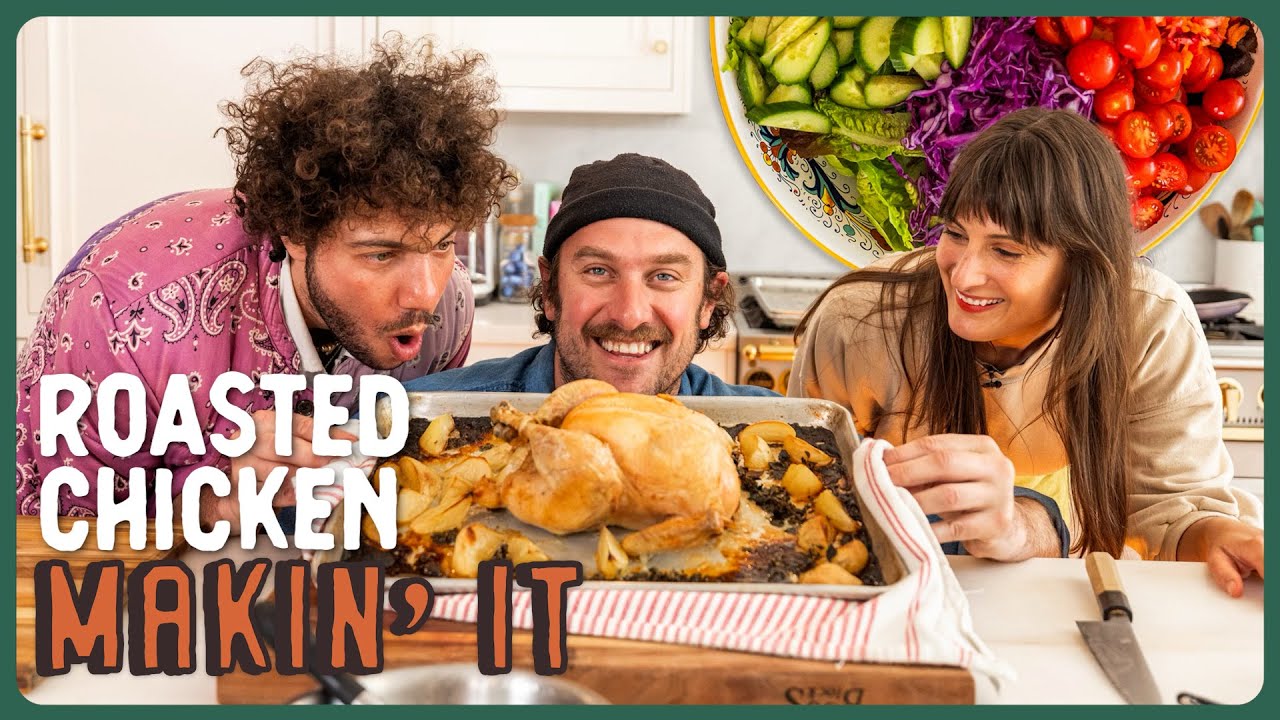 ROASTED CHICKEN with Benny Blanco (People’s Sexiest Man Alive) & Jess | Makin' It! | Brad Leone