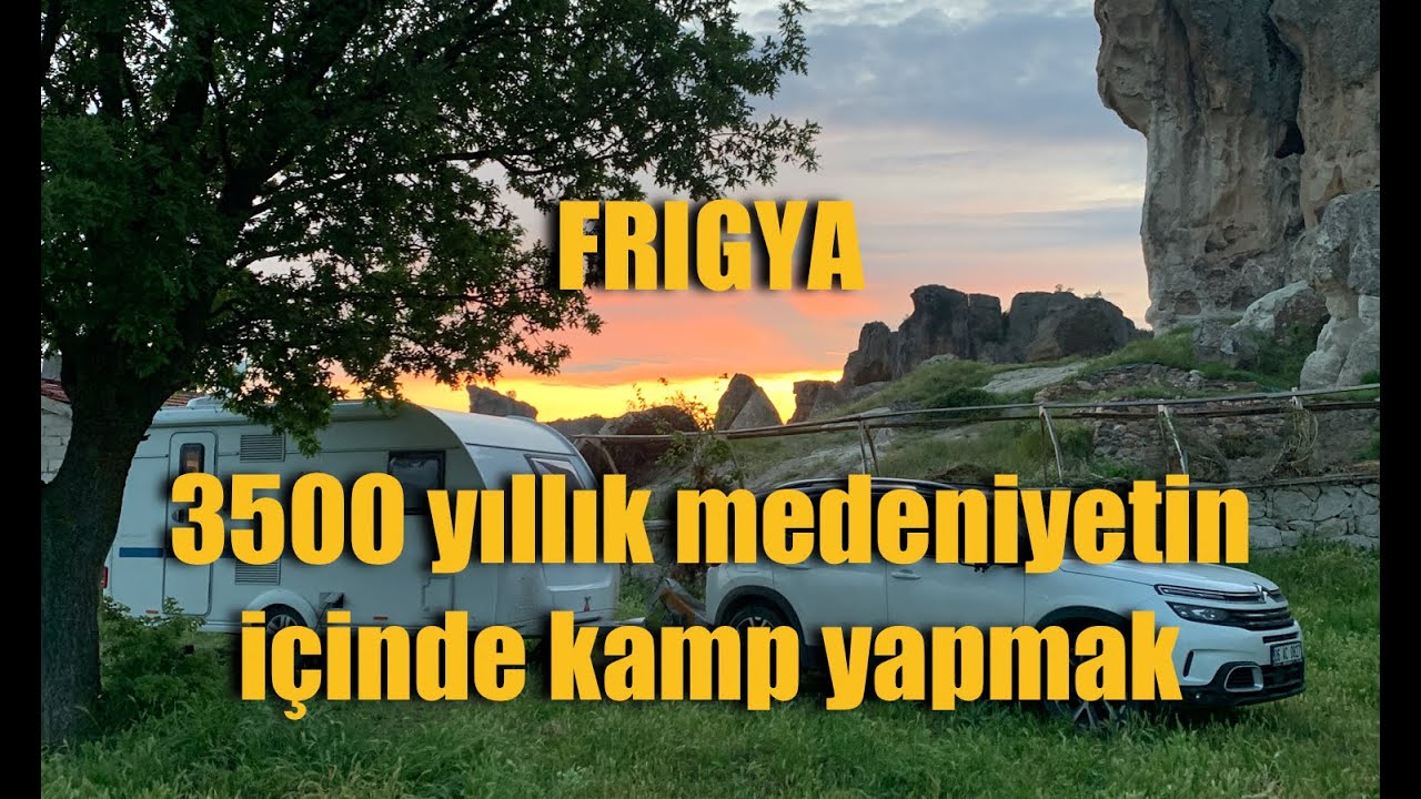 Frigya, Binlerce yıllık tarih içinde kamp / Frigya, camping in thousands of years of history