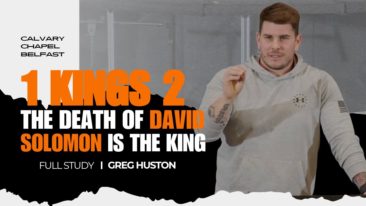 The Death of David; Solomon is the King (1 Kings 2) | Pastor Greg Huston
