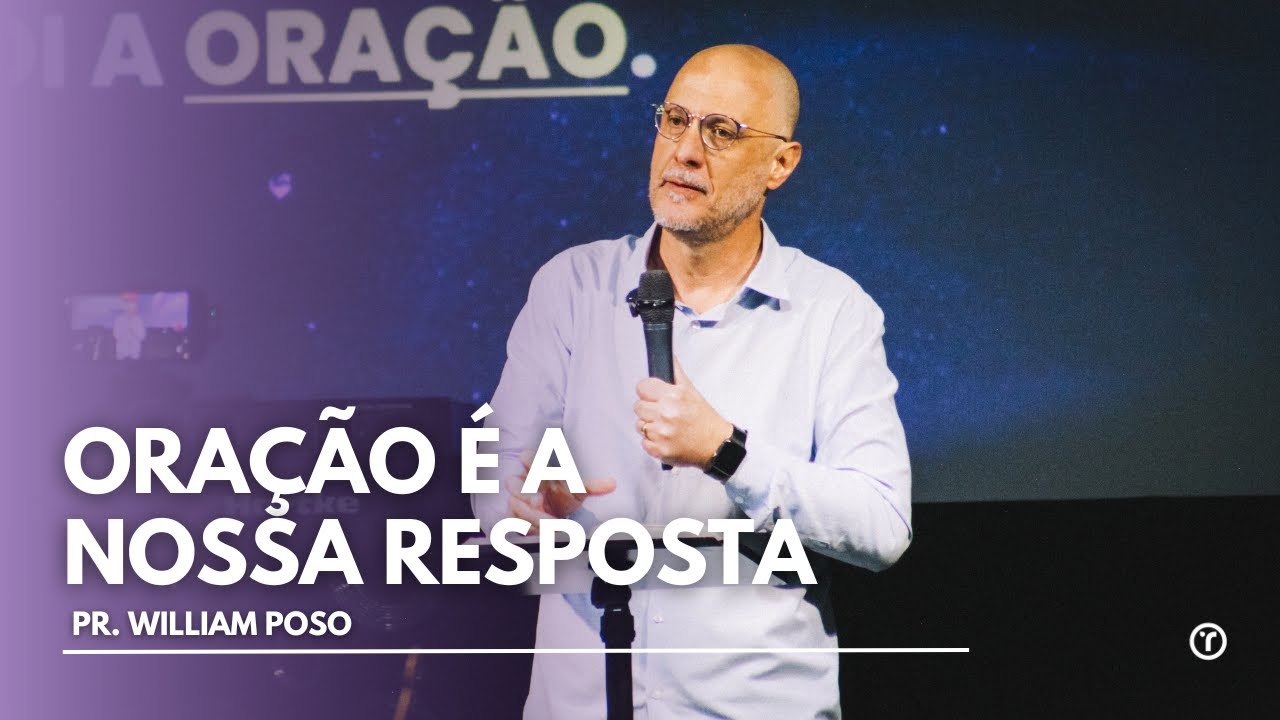 15 - ORAÇÃO É A NOSSA RESPOSTA - SÉRIE ESPÍRITO SANTO - PR. WILLIAM POSO