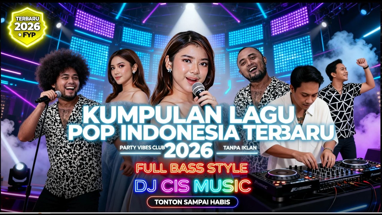 Kumpulan DJ Remix Lagu Pop Indonesia Terbaru 2026 🔥 Full Bass Jedag Jedug Party Club Vibe