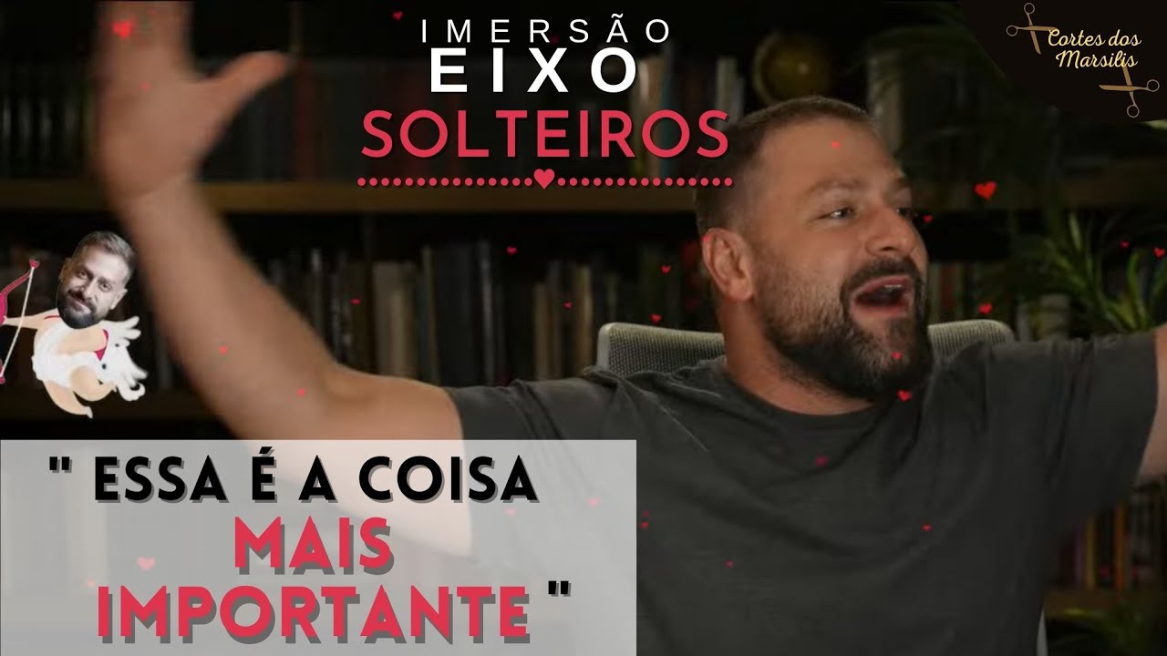 COMO COMEÇAR UM RELACIONAMENTO DE FUTURO? | Imersão Eixo: Solteiros | ITALO MARSILI