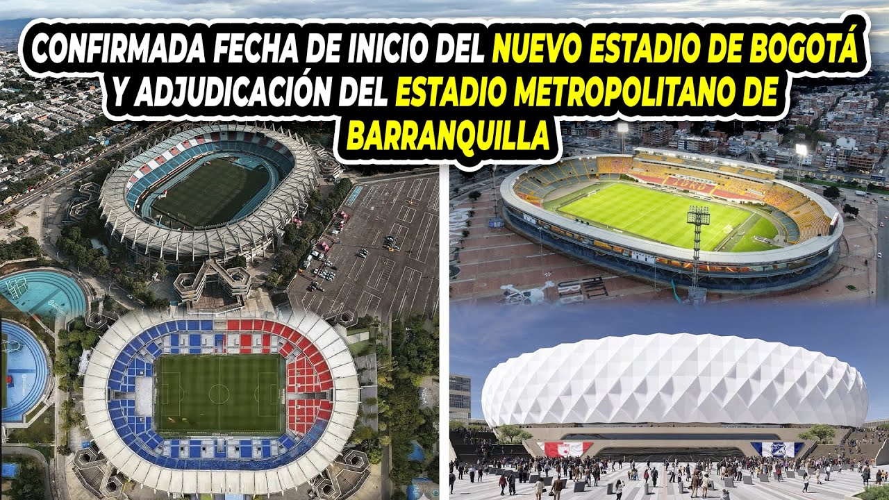 Confirmada Fecha de Inicio del Nuevo Estadio de Bogotá y Adjudicación del Estadio Metropolitano