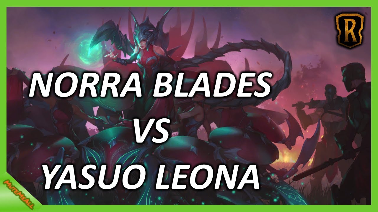 |LoR| Norra Blades |vs| Yasuo Leona