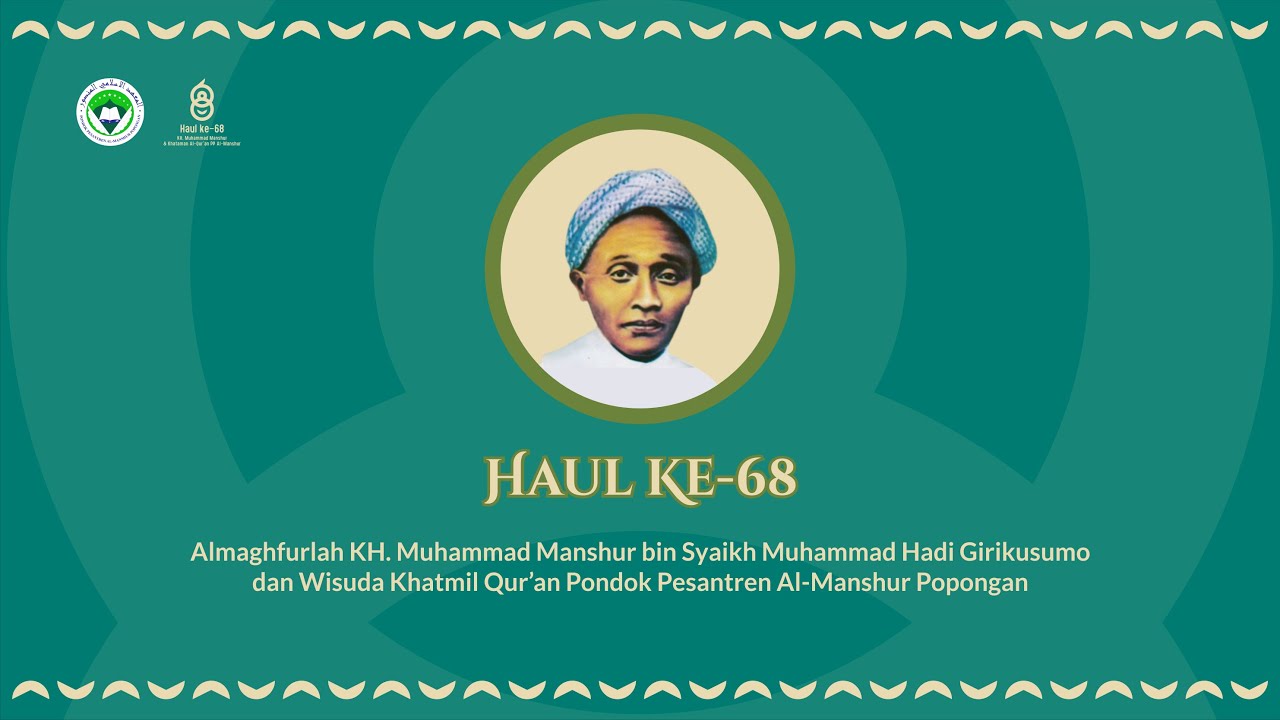 HAUL ALMAGHFURLAH KH.M. MANSHUR KE-68 & KHOTMIL QUR'AN PONPES AL MANSHUR POPONGAN