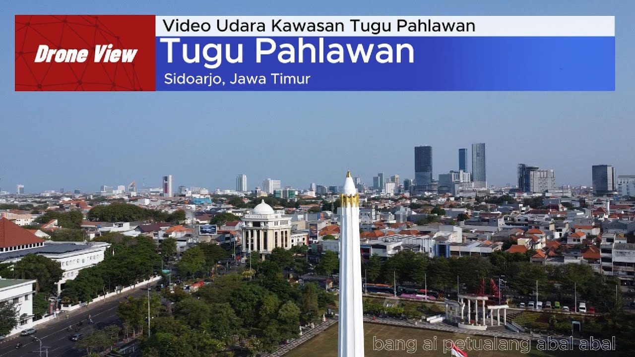 Drone Video Kawasan Tugu Pahlawan Surabaya, Jawa Timur