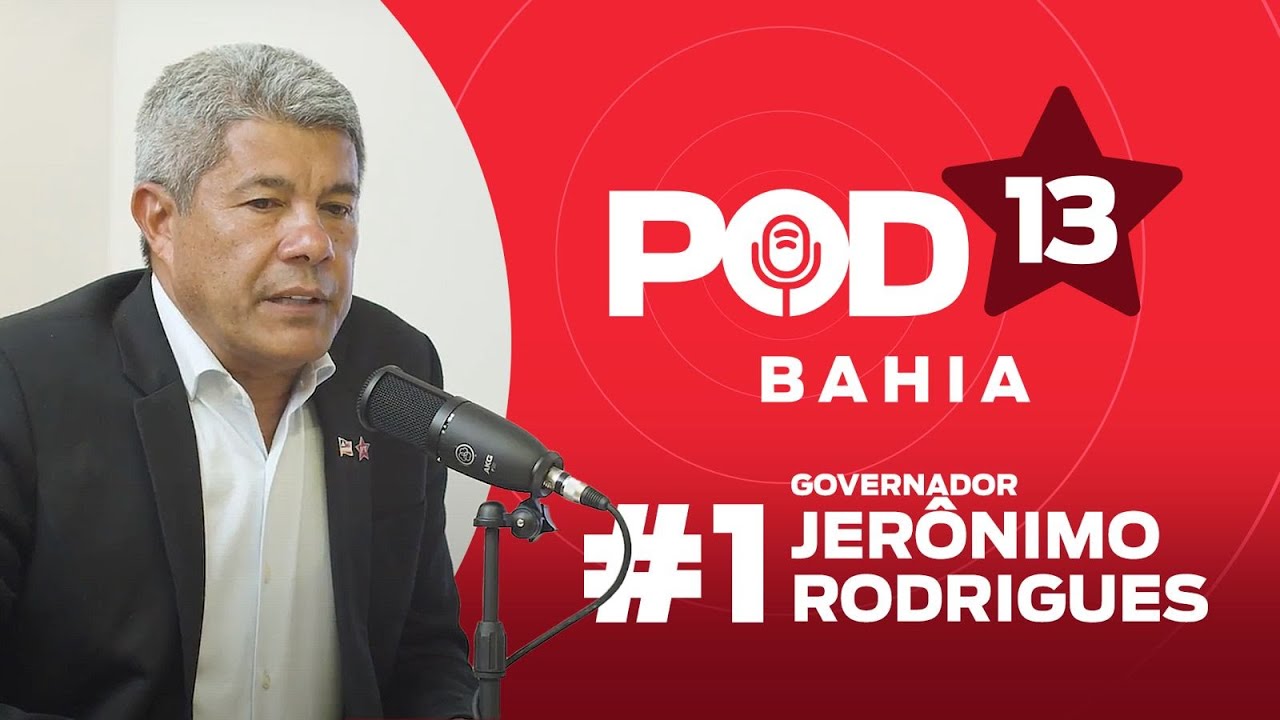 POD13 — PT BAHIA #1 | Com o governador da Bahia JERÔNIMO RODRIGUES