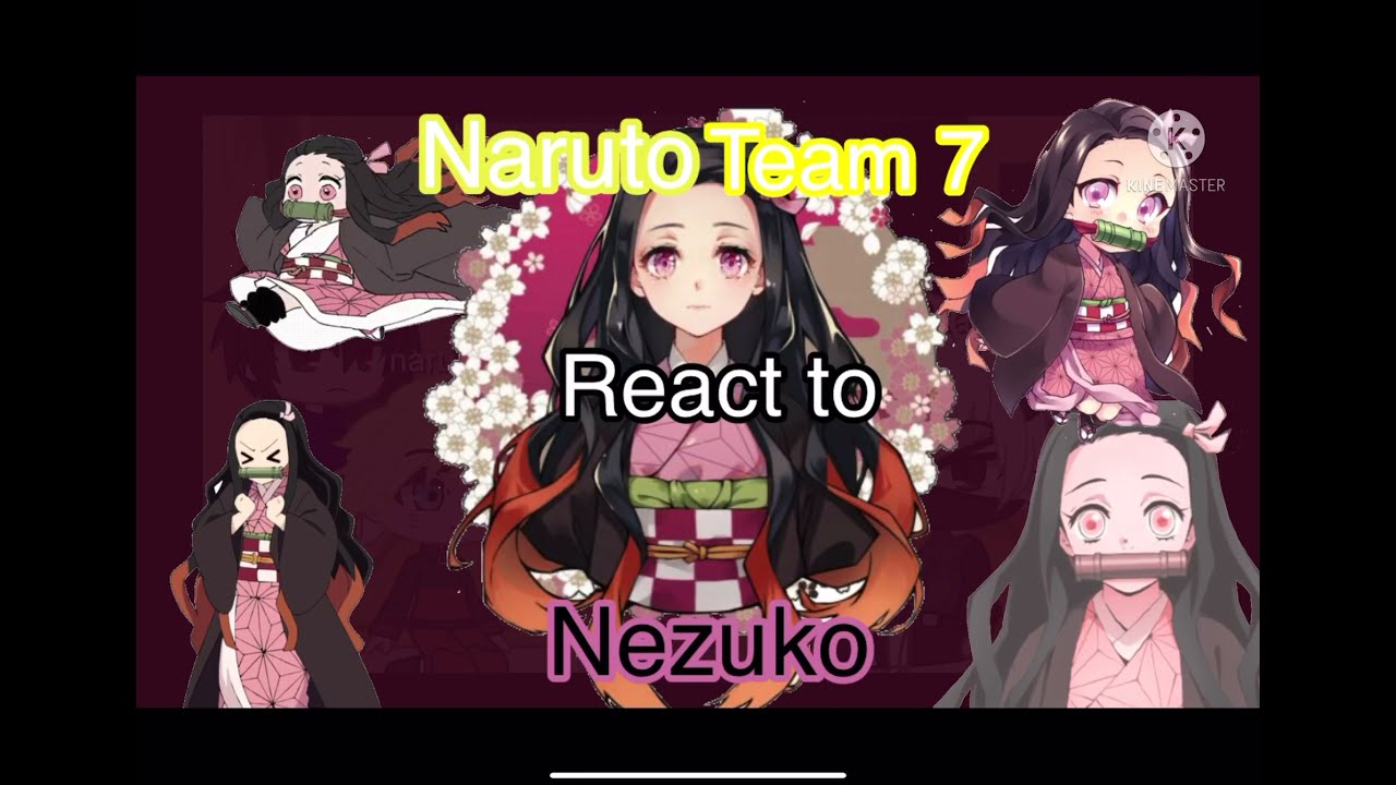 Team 7 react to nezuko