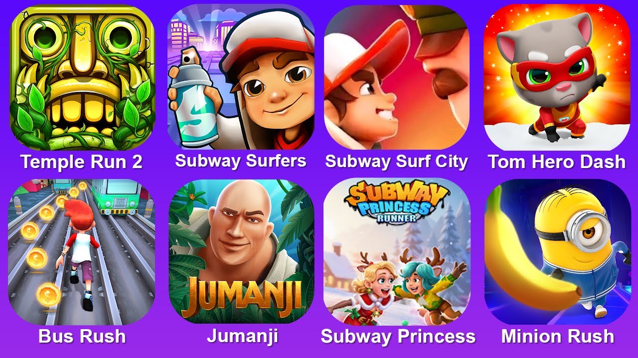 Temple Run 2,Subway Surf,Subway Surf City,Tom Hero Dash,Bus Rush,Jumanji,Subway Princess,Minion Rush