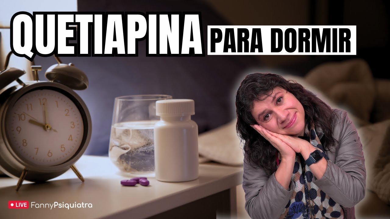 QUETIAPINA PARA DORMIR / FANNY PSIQUIATRA ACLARA EL MEDICAMENTO