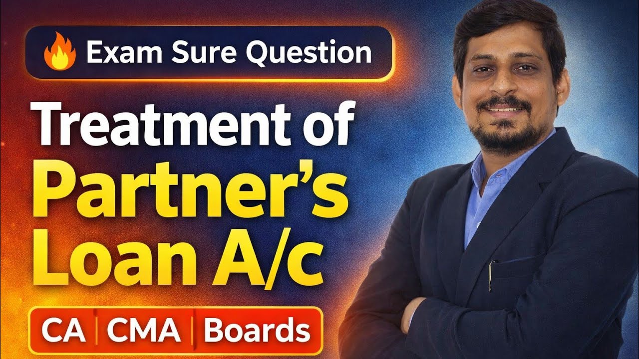 Treatment of Partner’s Loan Account | CA, CMA & Class 12 Boards | Exam Oriented