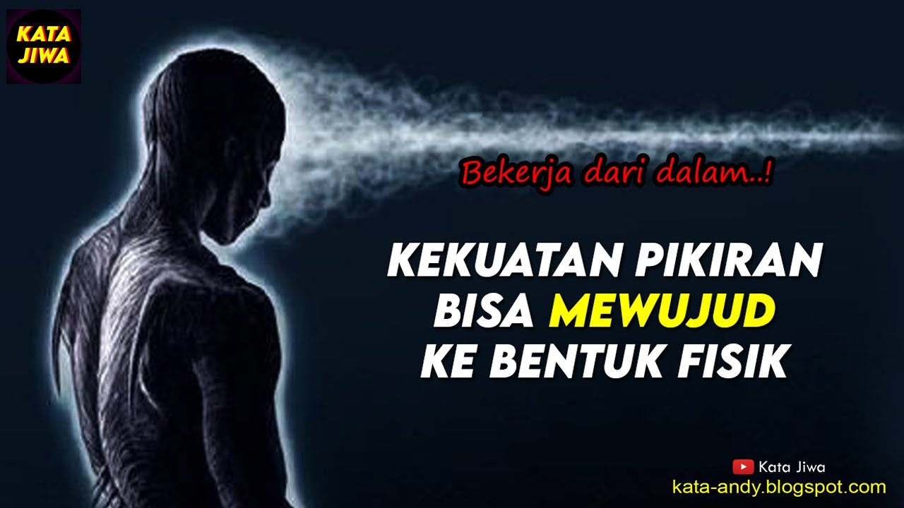 BEKERJA DARI DALAM - KEKUATAN PIKIRAN BISA MEWUJUD KE BENTUK FISIK | Andy Firmansyah - Kata Jiwa