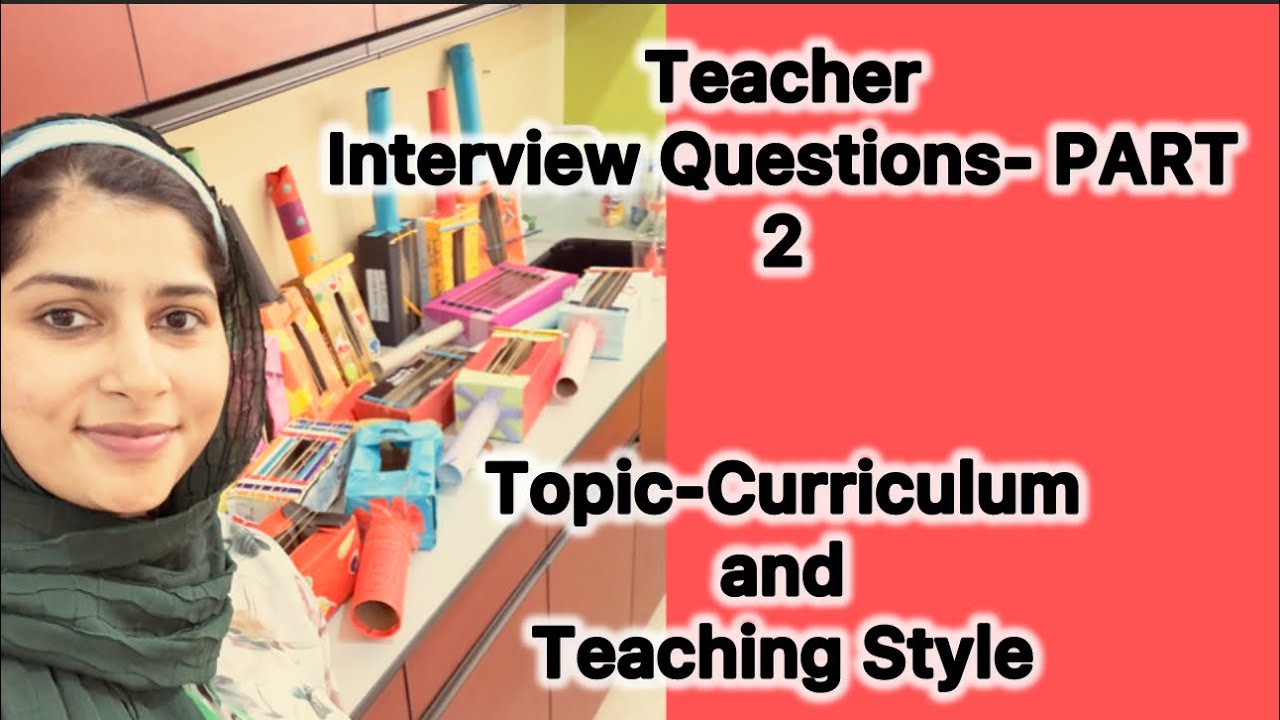 Interview Questions part 2- Curriculum and Teaching