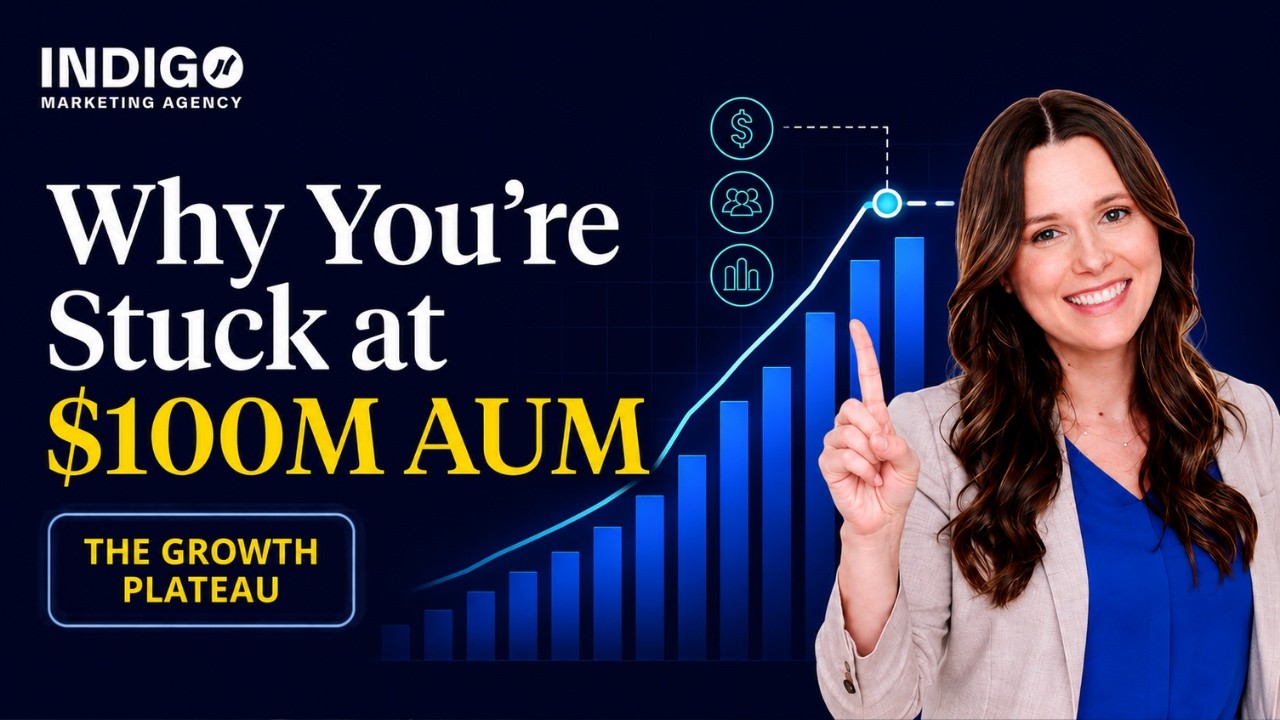 Why You&rsquo;re Stuck at $100M AUM -- Indigo Marketing Agency