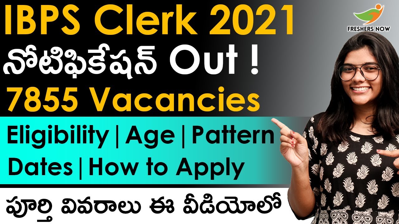 IBPS Clerk 2021 Notification in Telugu | 7855 Posts | Eligibility | Salary | Application Form