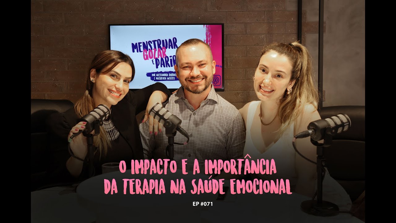 Ep. #071 - O Impacto e a Importância da terapia na saúde emocional