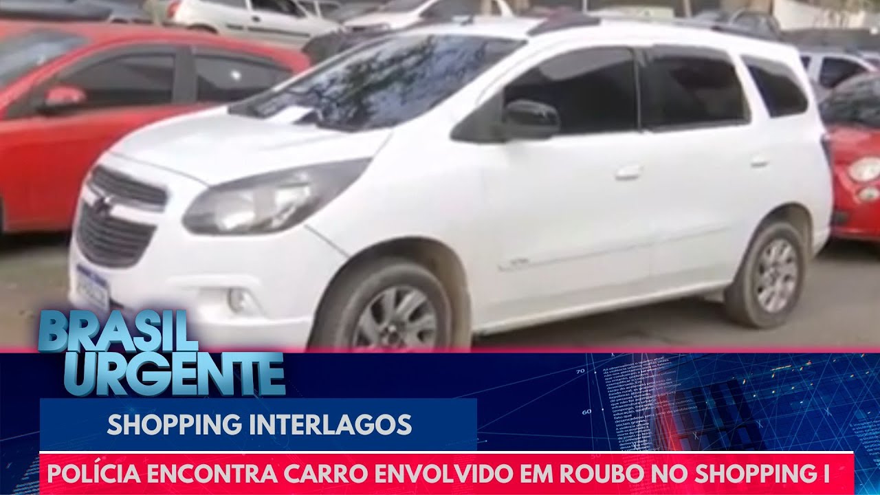 Polícia encontra carro envolvido em roubo no shopping Interlagos | Brasil Urgente