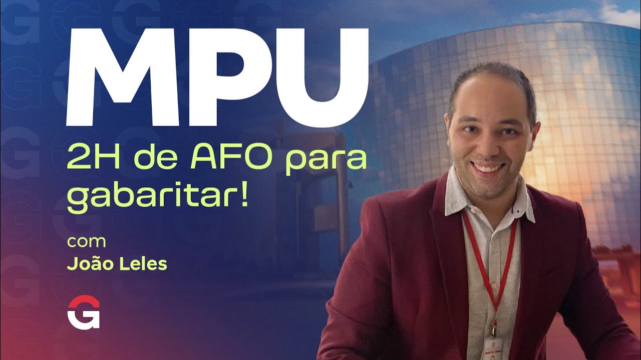 Concurso MPU | 2H de AFO para gabaritar com João Leles