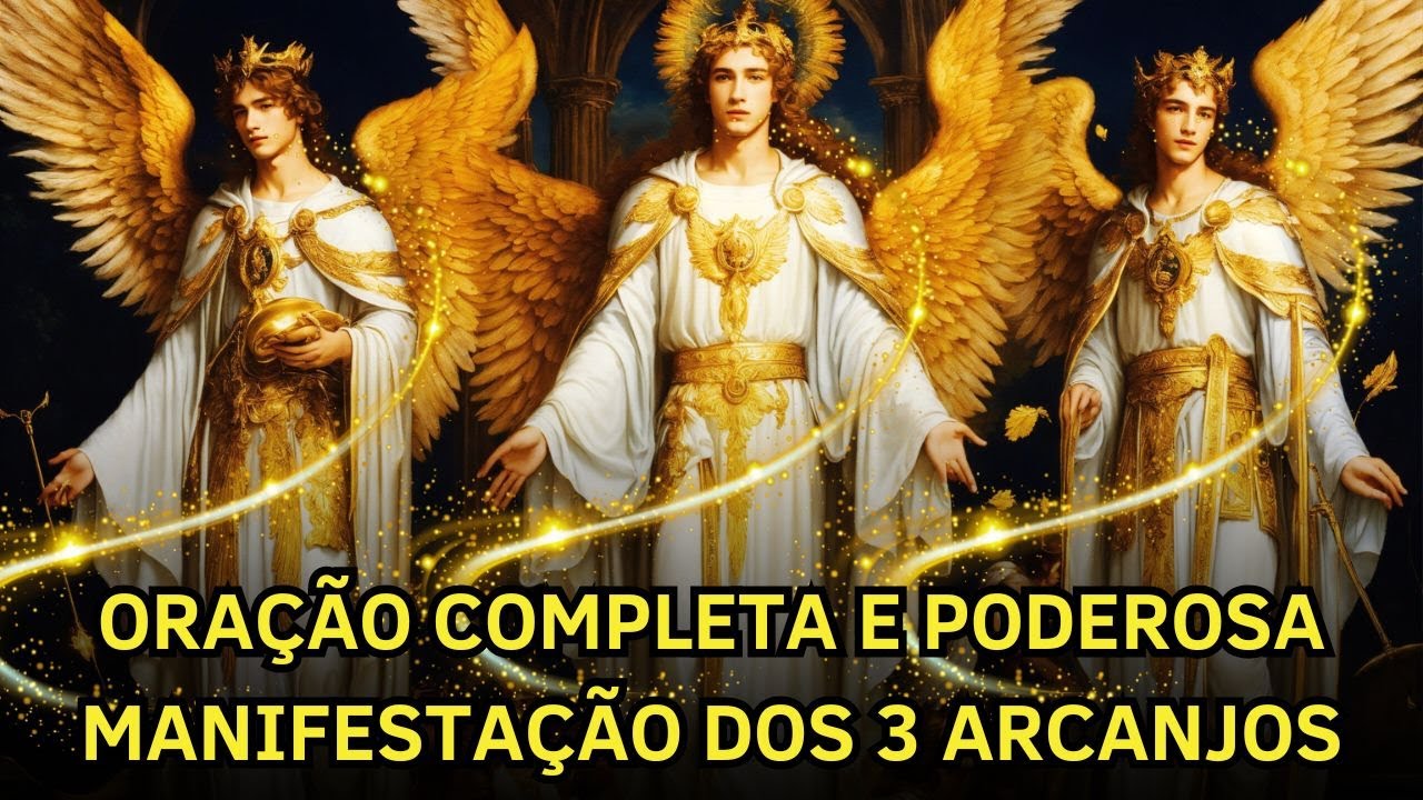 BENÇÃO IMEDIATA - 3 ARCANJOS PARA OBTER UMA GRAÇA - PODEROSA ORAÇÃO - COMPLETA