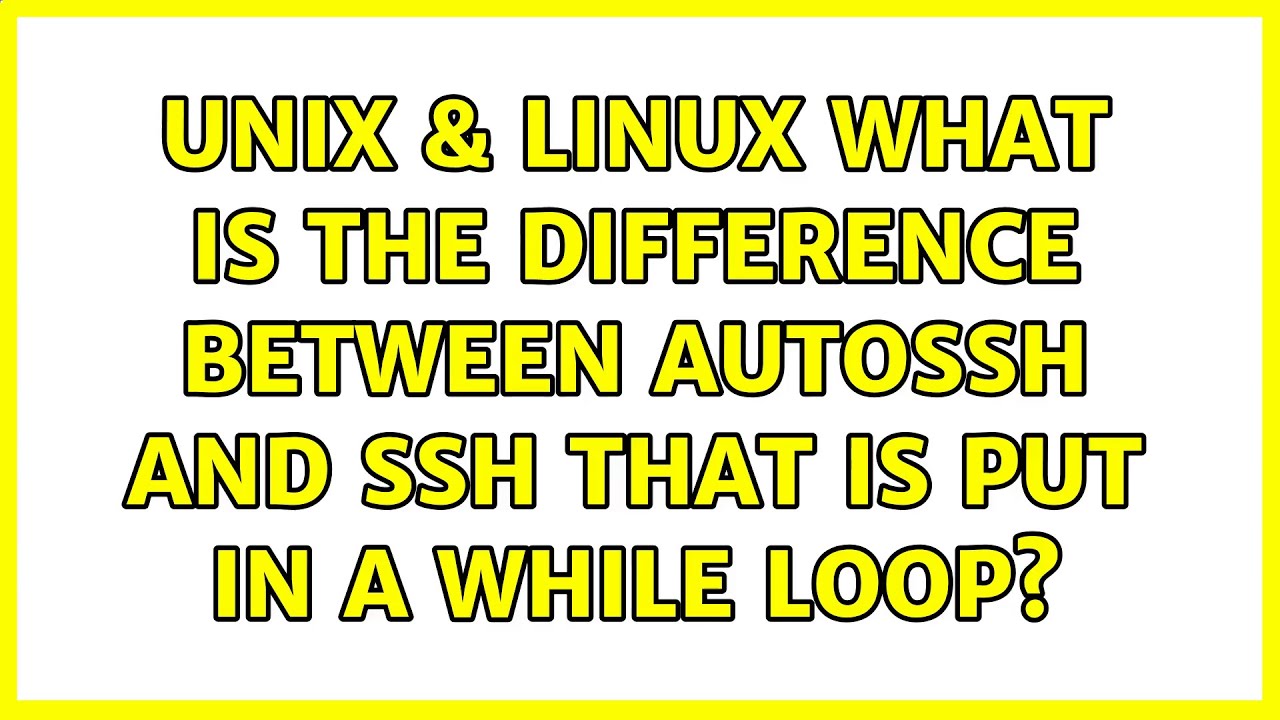 Unix & Linux: What is the difference between autossh and ssh that is put in a while loop?