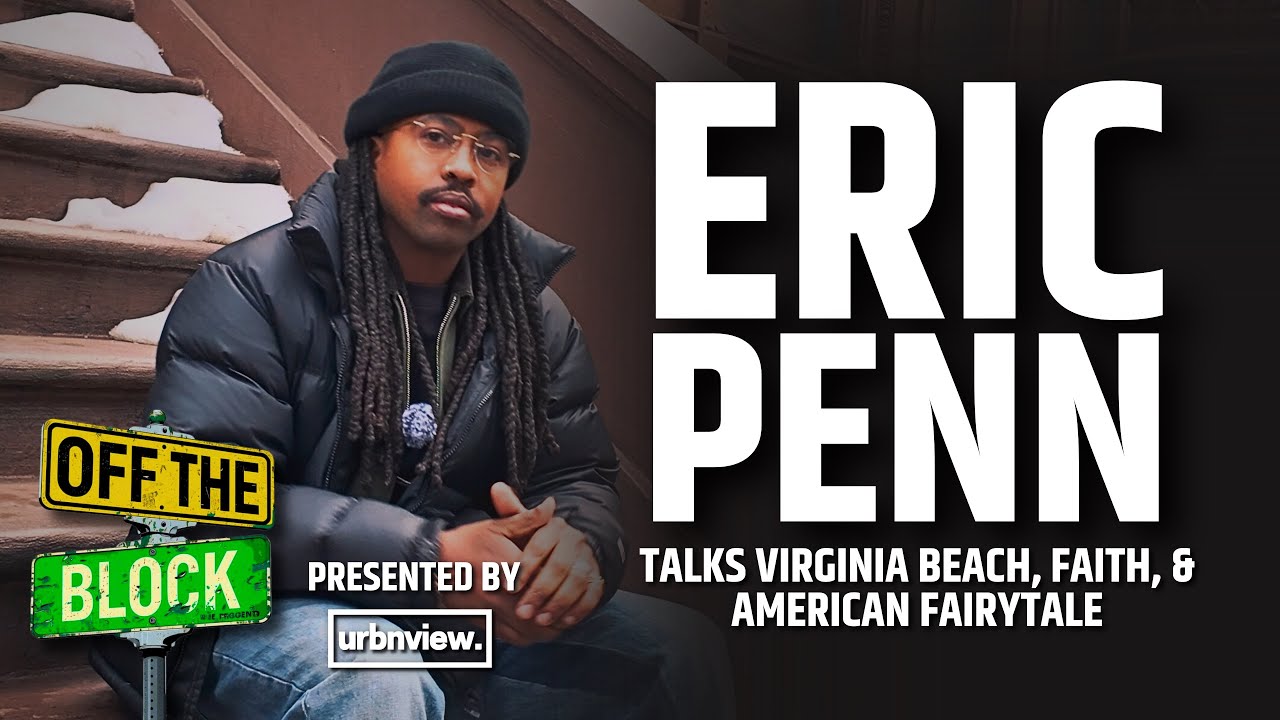 Eric Penn Talks Virginia Beach, Faith & American Fairytale | URBNVIEW Presents Off The Block (EP. 9)